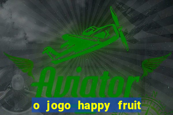 o jogo happy fruit fusion paga mesmo